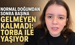 Normal doğumdan sonra başına gelmeyen kalmadı: Torba ile yaşıyor