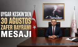 Uygar Keskin’den 30 Ağustos Zafer Bayramı mesajı