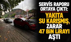 Servis raporu ortaya çıktı: Yakıta su karışmış, zarar 47 bin lirayı aştı