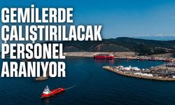 Gemilerde çalıştırılacak personel aranıyor