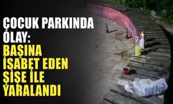 Çocuk parkında olay: Başına isabet eden şişe ile yaralandı