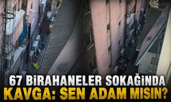 67 birahaneler sokağında kavga: Sen adam mısın?
