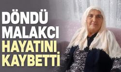 Döndü Malakcı hayatını kaybetti