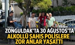 Zonguldak'ta 30 Ağustos'ta alkollü şahıs polislere zor anlar yaşattı