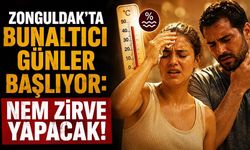 Zonguldak'ta bunaltıcı günler başlıyor: Nem zirve yapacak!