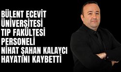 Bülent Ecevit Üniversitesi Tıp Fakültesi personeli Nihat Şahan Kalaycı hayatını kaybetti