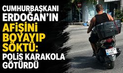Cumhurbaşkanı Erdoğan’ın afişini boyayıp söktü: Polis karakola götürdü