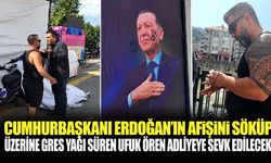 Cumhurbaşkanı Erdoğan’ın afişini söküp üzerine gres yağı süren Ufuk Ören adliyeye sevk edilecek