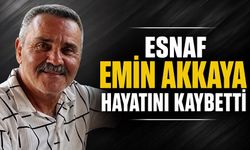 Esnaf Emin Akkaya hayatını kaybetti