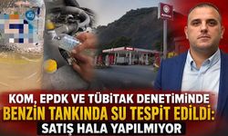 KOM, EPDK ve TÜBİTAK denetiminde benzin tankında su tespit edildi: Satış hala yapılmıyor