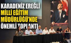 Karadeniz Ereğli Milli Eğitim Müdürlüğü'nde önemli toplantı