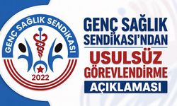 Genç Sağlık Sendikası'ndan usulsüz görevlendirme açıklaması