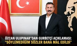 Özcan Ulupınar’dan gurbetçi açıklaması: “Söylemediğim sözler bana mal edildi”