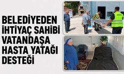 Belediyeden ihtiyaç sahibi vatandaşa hasta yatağı desteği