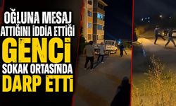 Oğluna mesaj attığını iddia ettiği genci sokak ortasında darp etti