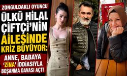 Zonguldaklı oyuncu Ülkü Hilal Çiftçi’nin ailesinde kriz büyüyor: Anne, babaya ‘zina’ iddiasıyla boşanma davası açtı