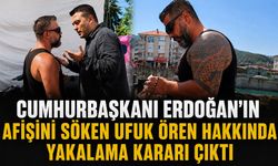Cumhurbaşkanı Erdoğan’ın afişini söken Ufuk Ören hakkında yakalama kararı çıktı