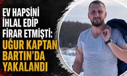 Ev hapsini ihlal edip firar etmişti: Uğur Kaptan Bartın’da yakalandı