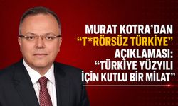 Murat Kotra’dan “T*rörsüz Türkiye” açıklaması: “Türkiye Yüzyılı için kutlu bir milat”