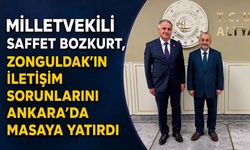Milletvekili Saffet Bozkurt, Zonguldak’ın iletişim sorunlarını Ankara’da masaya yatırdı