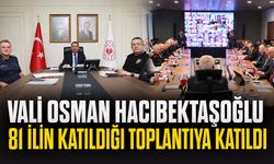 Vali Osman Hacıbektaşoğlu 81 ilin katıldığı toplantıya katıldı