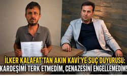 İlker Kalafat’tan Akın Kavi’ye suç duyurusu: “Kardeşimi terk etmedim, cenazesini engellemedim!”