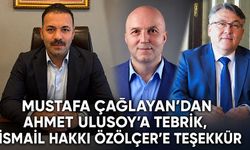 Mustafa Çağlayan’dan Ahmet Ulusoy’a tebrik, İsmail Hakkı Özölçer’e teşekkür