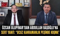 Özcan Ulupınar’dan Abdullah Başoğlu’na sert yanıt: “Ucuz kahramanlık peşinde koşma”