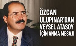 Özcan Ulupınar’dan Veysel Atasoy için anma mesajı