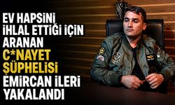 Ev hapsini ihlal ettiği için aranan c*nayet şüphelisi Emircan İleri yakalandı