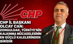 CHP İl Başkanı Olcay Can: Zonguldak, Türkiye’nin kalkınma mücadelesinin en güçlü kalelerinden biridir