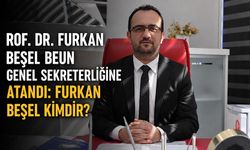 Prof. Dr. Furkan Beşel BEUN Genel Sekreterliğine atandı: Furkan Beşel kimdir?