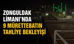 Zonguldak Limanı’nda 9 mürettebatın tahliye bekleyişi