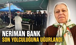 Neriman Bank son yolculuğuna uğurlandı