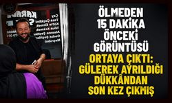 Ölmeden 15 dakika önceki görüntüsü ortaya çıktı: Gülerek ayrıldığı dükkândan son kez çıkmış