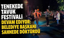 Tenekede Tavuk Festivali devam ediyor: Belediye Başkanı sahnede döktürdü