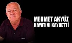 Mehmet Akyüz hayatını kaybetti