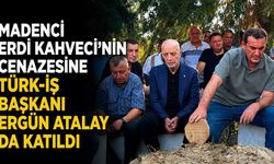 Madenci Erdi Kahveci'nin cenazesine Türk-İş Başkanı Ergün Atalay da katıldı