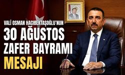 Vali Osman Hacıbektaşoğlu'nun 30 Ağustos Zafer Bayramı mesajı