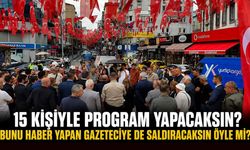 15 kişiyle program yapacaksın? Bunu haber yapan gazeteciye de saldıracaksın öyle mi?