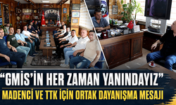 “GMİS’in her zaman yanındayız”Madenci ve TTK için ortak dayanışma mesajı
