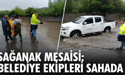 Sağanak mesaisi: Belediye ekipleri sahada