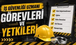 İş Güvenliği Uzmanının Yetkileri ve Yasal Sorumlulukları