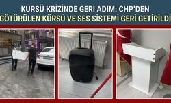 Kürsü krizinde geri adım: CHP'den götürülen kürsü ve ses sistemi geri getirildi