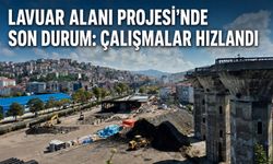 Lavuar Alanı Projesi'nde son durum: Çalışmalar hızlandı