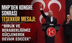 MHP’den kongre sonrası teşekkür mesajı: “Birlik ve beraberliğimiz güçlenerek devam edecek”