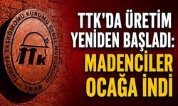 TTK'da üretim yeniden başladı: Madenciler ocağa indi