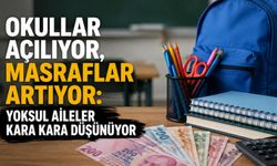 Okullar açılıyor, masraflar artıyor: Yoksul aileler kara kara düşünüyor