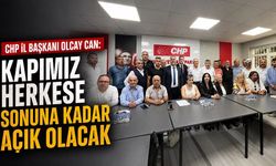 CHP İl Başkanı Olcay Can: Kapımız herkese sonuna kadar açık olacak