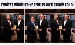 Emniyet Müdürlerine terfi plaketi takdim edildi
